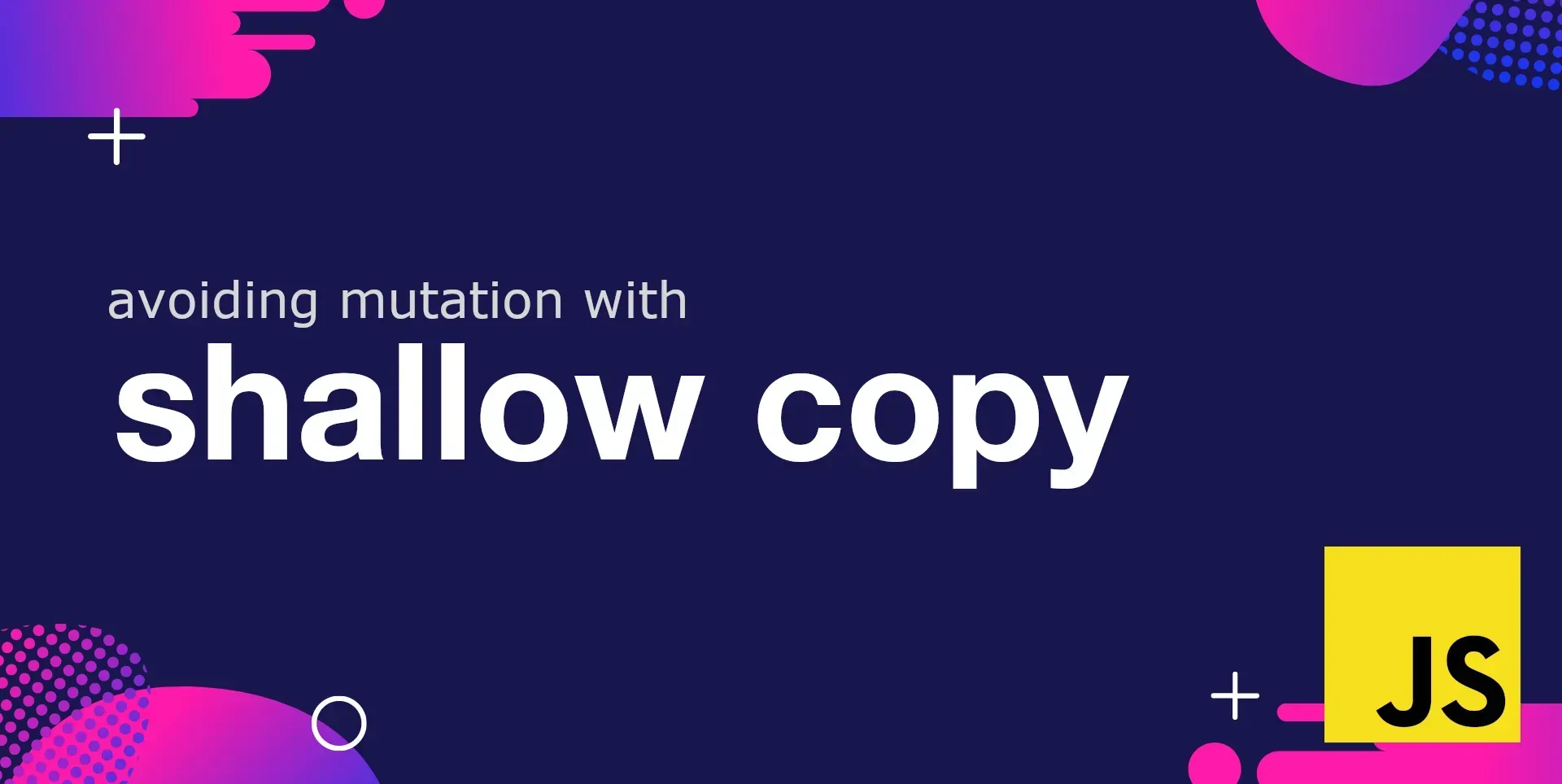 Avoiding mutation with Shallow Copy